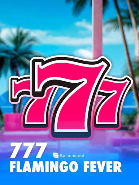 777 - Flamingo Fever