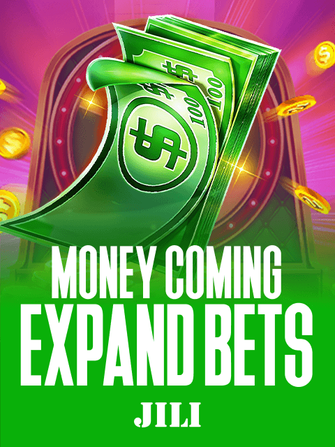 MONEY COMING EXPAND BETS game